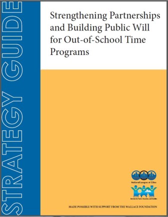 Strategy Guide - Strengthening Partnerships and Building Public Will for Out-of-School Time Programs